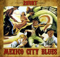 2Hurt : Mexico City Blues